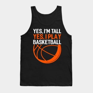 yes im tall yes i play basketball Funny Basketball Coach Sport Tank Top
